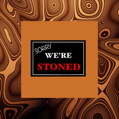 Sorry, We're Stoned Sticker - Packs