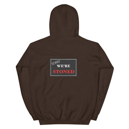 Sorry, We're Stoned Hoodie