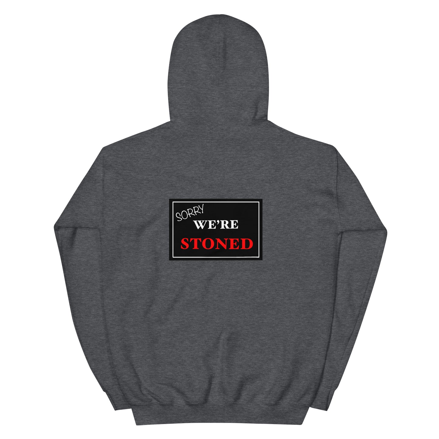 Sorry, We're Stoned Hoodie