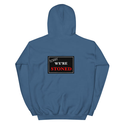 Sorry, We're Stoned Hoodie