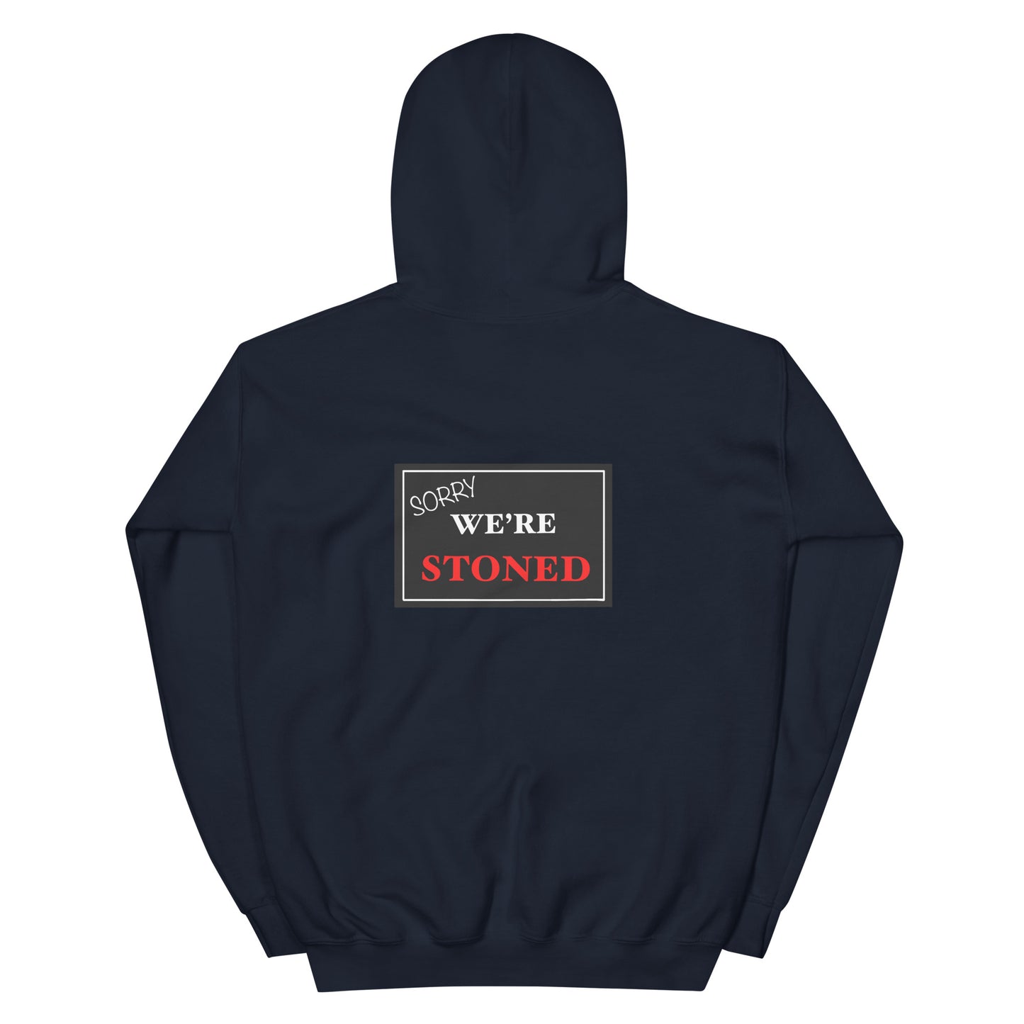 Sorry, We're Stoned Hoodie